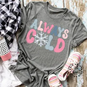 Always Cold Shirt